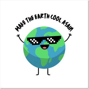 Make the Earth Cool Again Posters and Art